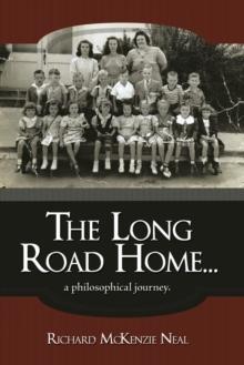 The Long Road Home... : A Philosophical Journey.