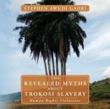 THE Revealed Myths About Trokosi Slavery : Human Rights Violations