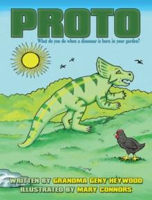 Proto : What Do You Do When a Dinosaur Is Born in Your Garden?