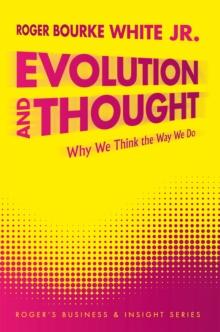 Evolution and Thought : Why We Think the Way We Do