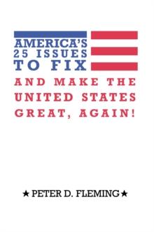 America'S 25 Issues to Fix and Make the United States Great, Again!