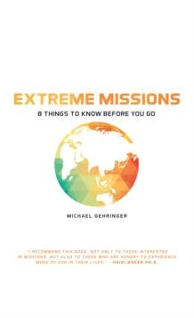 Extreme Missions : 8 Things to Know Before You Go