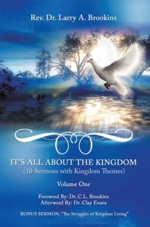 It's All About the Kingdom, Volume One : 10 Sermons with Kingdom Themes