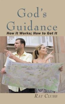 God's Guidance : How It Works; How to Get It