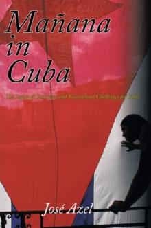 Manana in Cuba : The Legacy of Castroism and Transitional Challenges for Cuba