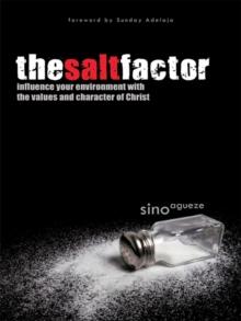 The Salt Factor : Influence Your Environment with the Values and Character of Christ