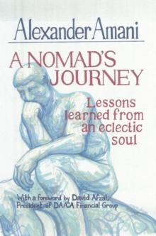 A Nomad's Journey : Lessons Learned from an Eclectic Soul