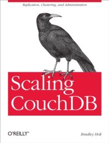 Scaling CouchDB : Replication, Clustering, and Administration