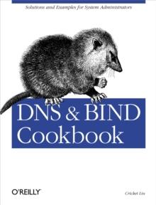 DNS & Bind Cookbook : Solutions & Examples for System Administrators