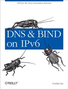 DNS and BIND on IPv6 : DNS for the Next-Generation Internet