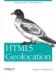 HTML5 Geolocation : Bringing Location to Web Applications