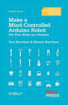 Make a Mind Controlled Arduino Robot : Create a Bot That Reads Your Thoughts