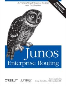 Junos Enterprise Routing : A Practical Guide to Junos Routing and Certification