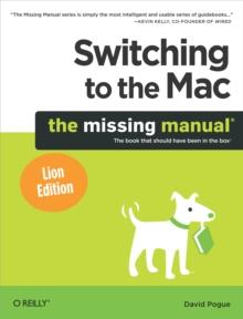 Switching to the Mac: The Missing Manual, Lion Edition : The Missing Manual, Lion Edition