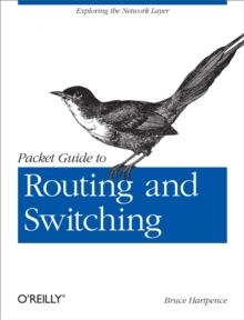 Packet Guide to Routing and Switching : Exploring the Network Layer