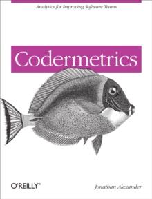 Codermetrics : Analytics for Improving Software Teams