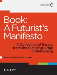 Book: A Futurist's Manifesto : A Collection of Essays from the Bleeding Edge of Publishing