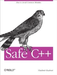 Safe C++ : How to avoid common mistakes