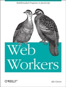 Web Workers : Multithreaded Programs in the Browser