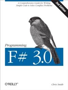 Programming F# 3.0 : A Comprehensive Guide for Writing Simple Code to Solve Complex Problems