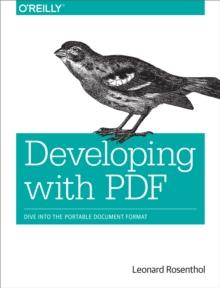 Developing with PDF : Dive Into the Portable Document Format