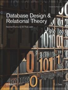 Database Design and Relational Theory : Normals Forms and All That Jazz