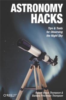 Astronomy Hacks : Tips and Tools for Observing the Night Sky