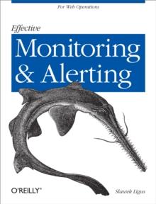 Effective Monitoring and Alerting : For Web Operations