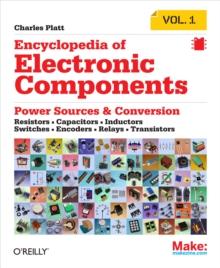 Encyclopedia of Electronic Components Volume 1 : Resistors, Capacitors, Inductors, Switches, Encoders, Relays, Transistors