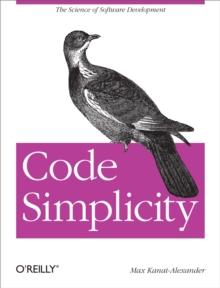 Code Simplicity : The Fundamentals of Software