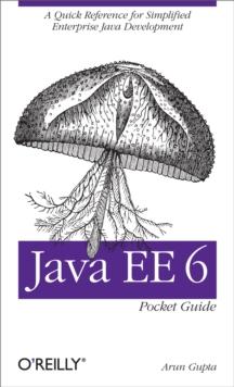 Java EE 6 Pocket Guide : A Quick Reference for Simplified Enterprise Java Development