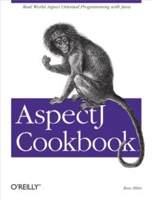 AspectJ Cookbook : Aspect Oriented Solutions to Real-World Problems