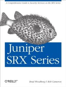 Juniper SRX Series : A Comprehensive Guide to Security Services on the SRX Series