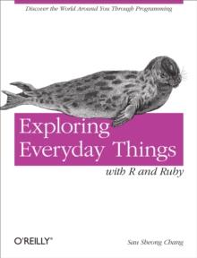 Exploring Everyday Things with R and Ruby : Learning About Everyday Things