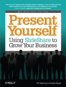 Present Yourself : Using SlideShare to Grow Your Business