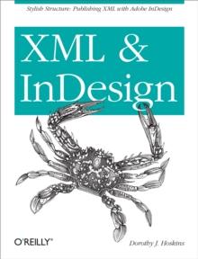 XML and InDesign : Stylish Structure: Publishing XML with Adobe InDesign