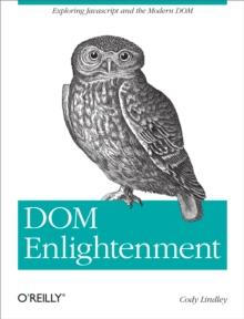 DOM Enlightenment : Exploring JavaScript and the Modern DOM