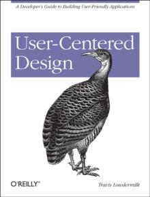 User-Centered Design : A Developer's Guide to Building User-Friendly Applications