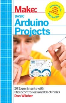 Basic Arduino Projects : 26 Experiments with Microcontrollers and Electronics