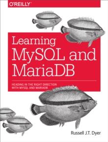 Learning MySQL and MariaDB : Heading in the Right Direction with MySQL and MariaDB