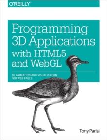 Programming 3D Applications with HTML5 and WebGL : 3D Animation and Visualization for Web Pages