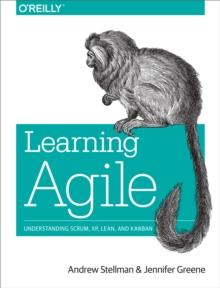 Learning Agile : Understanding Scrum, XP, Lean, and Kanban