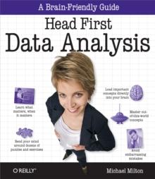 Head First Data Analysis : A learner's guide to big numbers, statistics, and good decisions