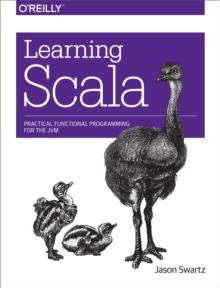 Learning Scala : Practical Functional Programming for the JVM