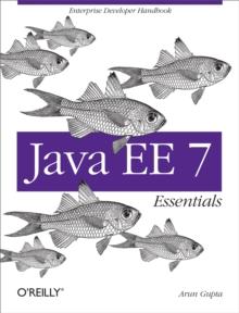 Java EE 7 Essentials : Enterprise Developer Handbook