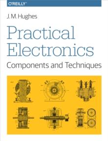 Practical Electronics: Components and Techniques : Components and Techniques