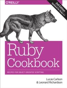 Ruby Cookbook : Recipes for Object-Oriented Scripting