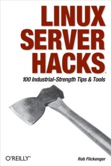 Linux Server Hacks : 100 Industrial-Strength Tips and Tools