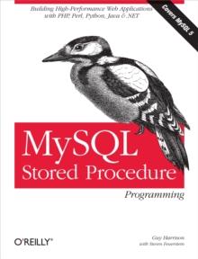 MySQL Stored Procedure Programming : Building High-Performance Web Applications in MySQL