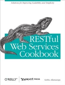 RESTful Web Services Cookbook : Solutions for Improving Scalability and Simplicity